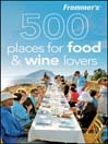 Frommer's® 500 Places for Food & Wine Lovers